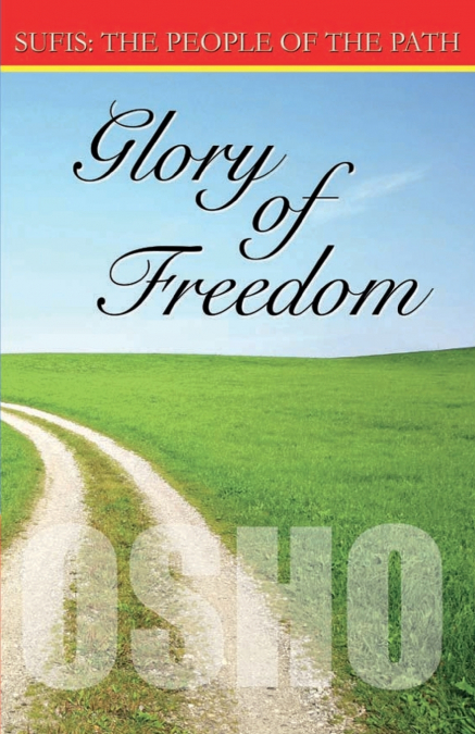 Glory of Freedom (Sufis the People of the Path)