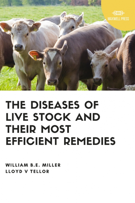 The Diseases of Live Stock and Their Most Efficient Remedies