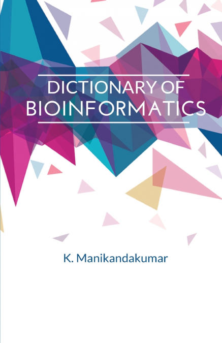 DICTIONARY OF BIOINFORMATICS