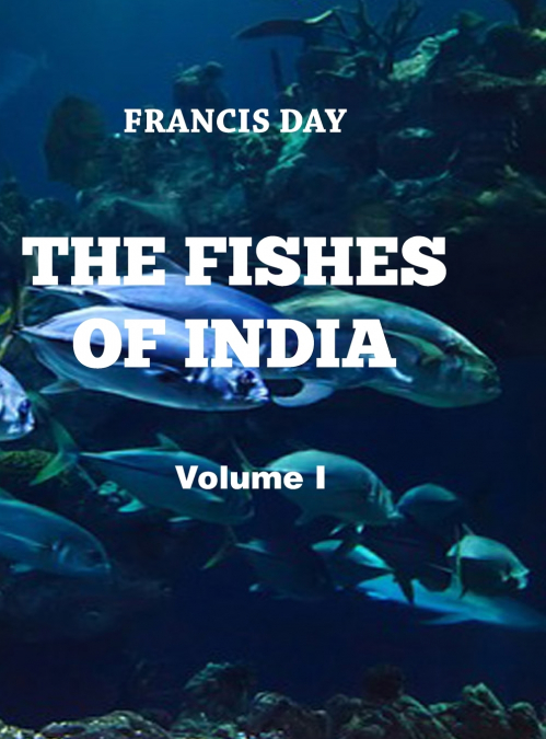 The Fishes of India (Vol  I)