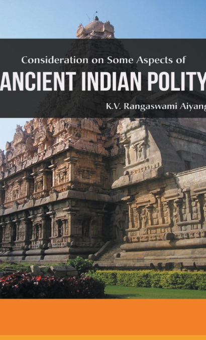Considerations on Some Aspects of ANCIENT INDIAN POLITY