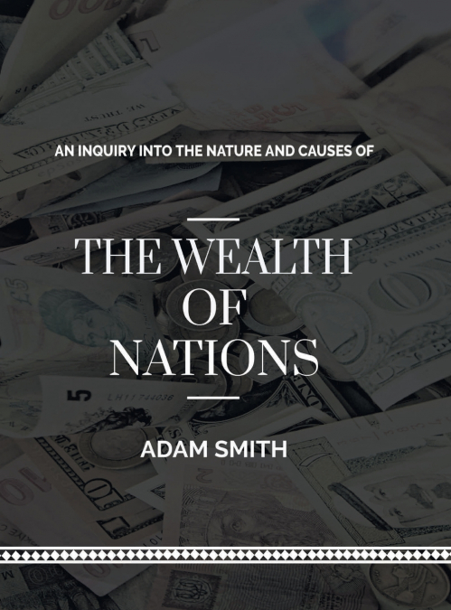 An Inquiry into The Natures and Causes of The Wealth of Nations