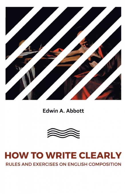 HOW TO WRITE CLEARLYRULES AND EXERCISES ON ENGLISH COMPOSITION