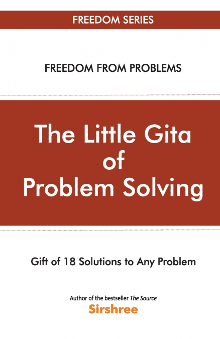 The Little Gita Of Problem Solving - Gift Of 18 Solutions To Any Problem