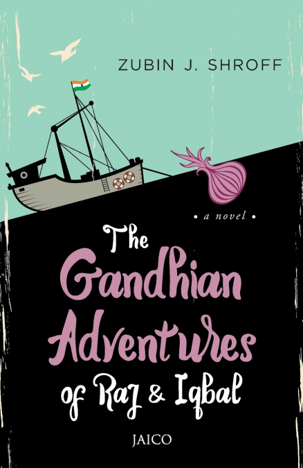 The Gandhian Adventures of Raj & Iqbal