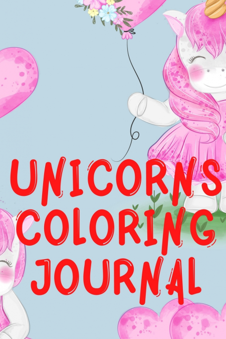Unicorns Coloring Journal.2 in 1 Stunning Journal for Girls, Contains Coloring Pages with Unicorns.