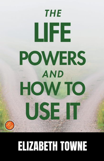 The Life Power   and   How to Use It