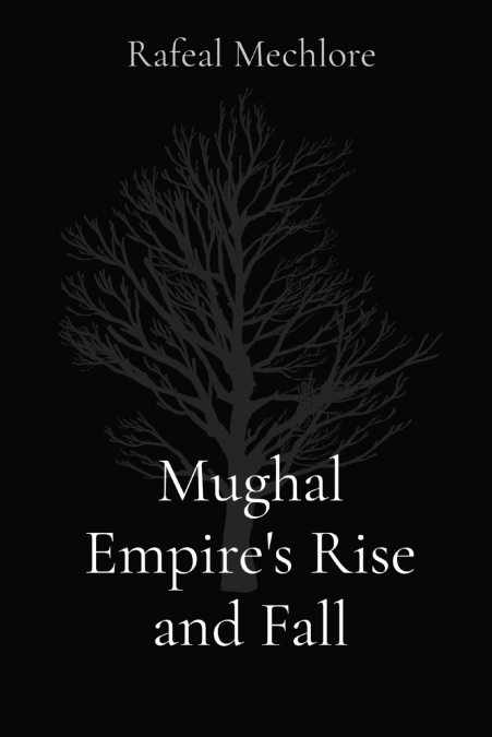 Mughal Empire’s Rise and Fall