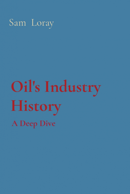 Oil’s Industry History