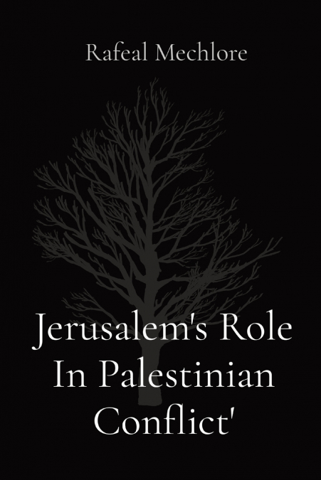 Jerusalem’s Role In Palestinian Conflict’