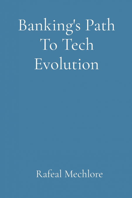 Banking’s Path To Tech Evolution