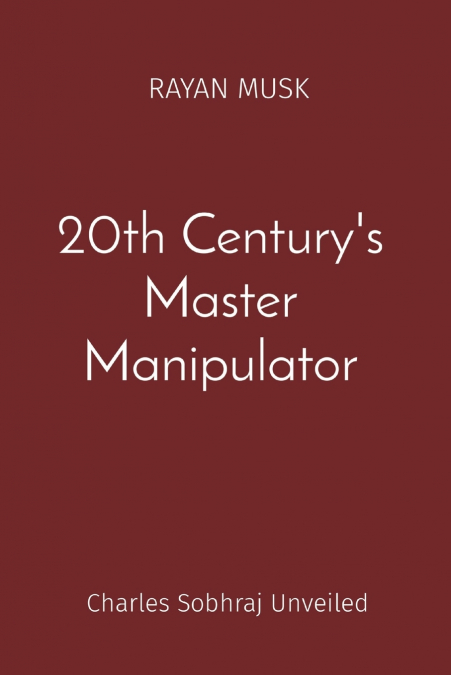 20th Century’s Master Manipulator