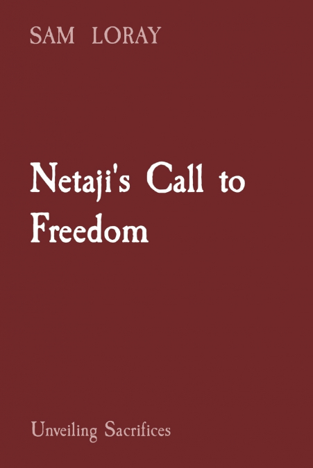 Netaji’s Call to Freedom