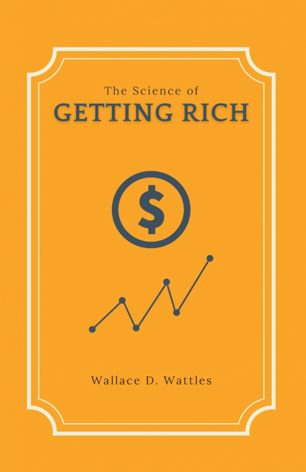 THE SCIENCE OF GETTING RICH