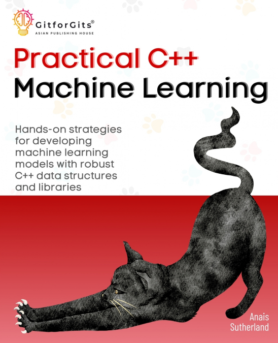 Practical C++ Machine Learning