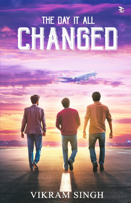 The Day It All Changed (Join three friends on a life-changing adventure)