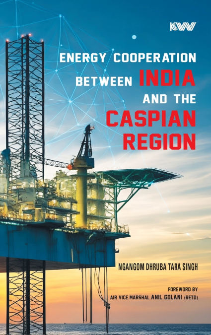 Energy Cooperation between India and the Caspian Region