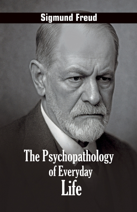The Psychopathology of Everyday Life