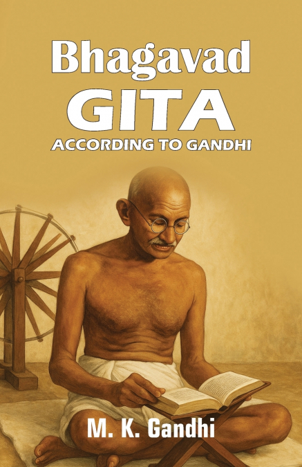 Bhagavad Gita According to Gandhi