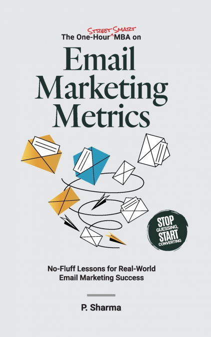 The One-Hour Street Smart MBA on Email Marketing Metrics