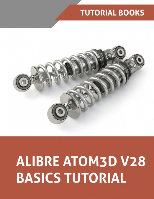 Alibre Atom3D V28 Basics Tutorial