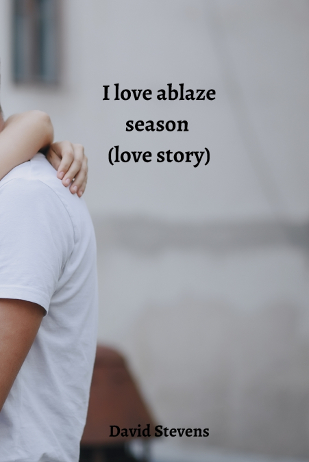 I love ablaze season (love story)