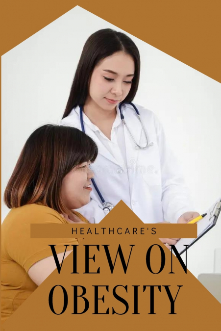 Healthcare’s View on Obesity