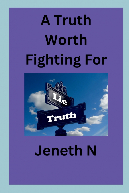 A Truth Worth Fighting For
