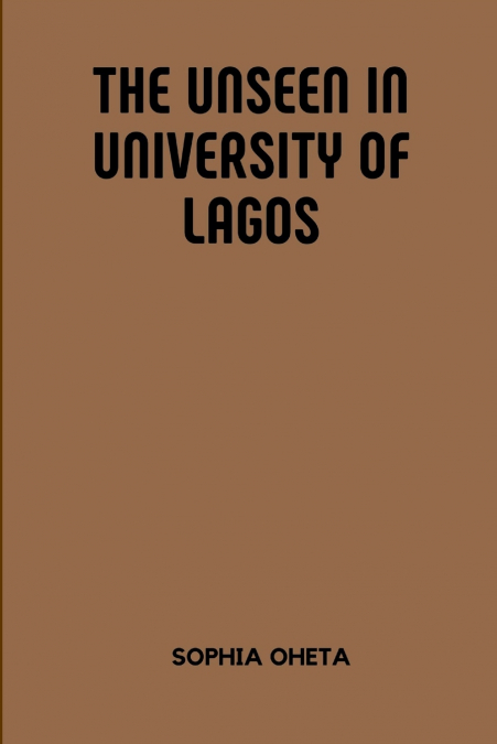 The Unseen in University of Lagos