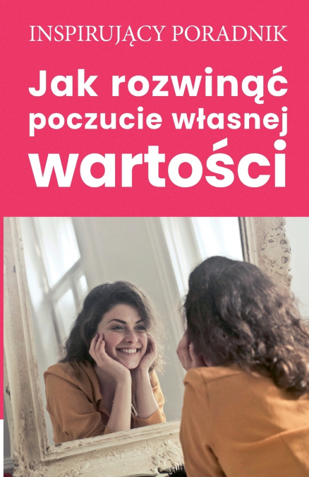 Jak rozwinąć poczucie własnej wartości