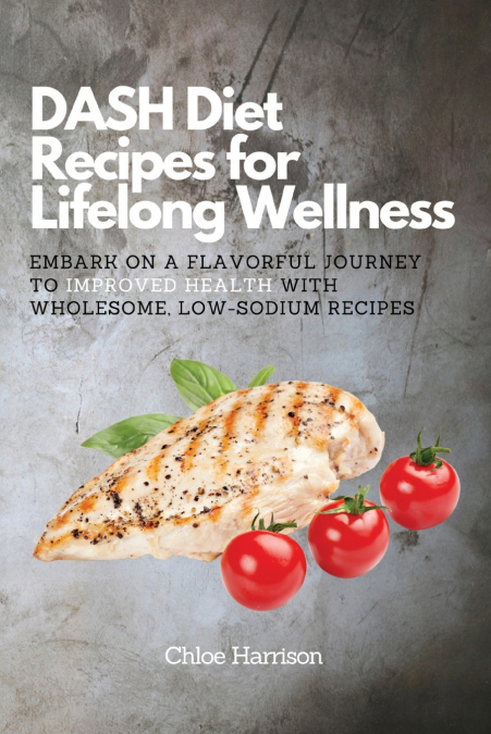 DASH Diet Recipes for Lifelong Wellness