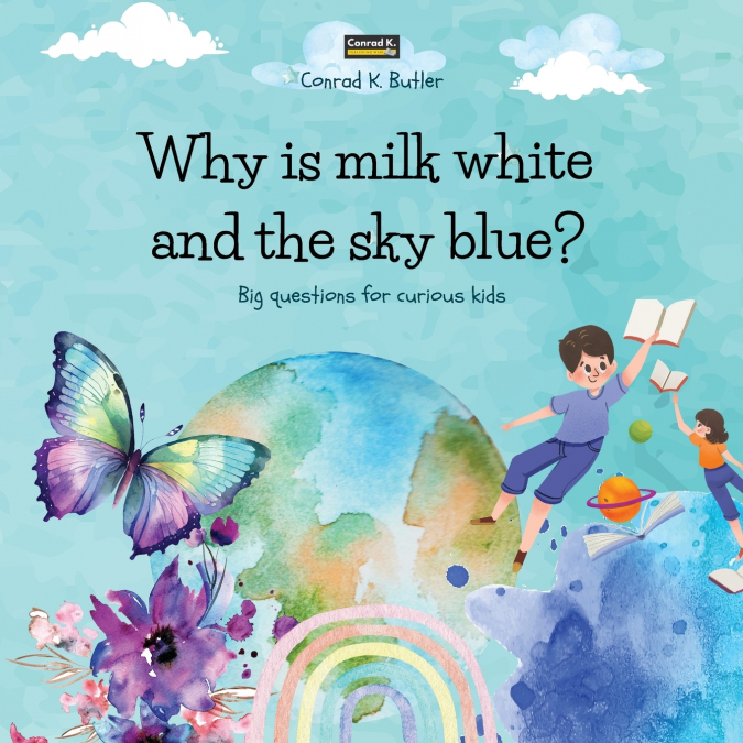 Why is milk white and the sky blue?