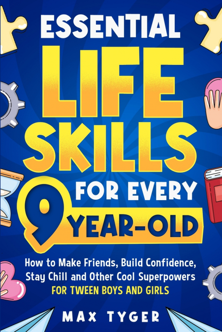 Essential Life Skills for Every 9-Year-Old