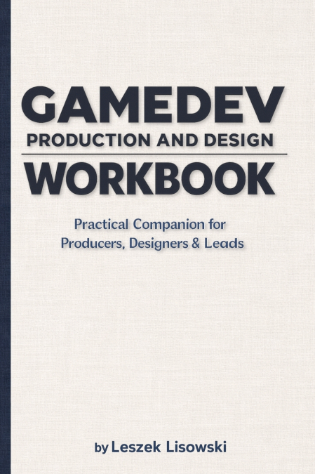 Gamedev Production and Design Workbook