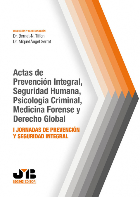 Actas de prevención integral, seguridad humana, psicología criminal, medicina forense y Derecho global