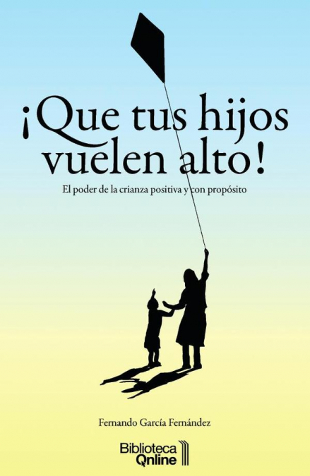 ¡Que tus hijos vuelen alto!.