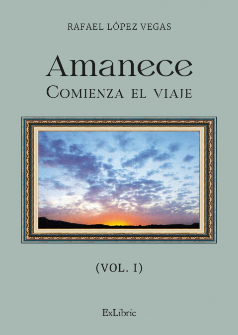 AMANECE. COMIENZA EL VIAJE (VOL. I)