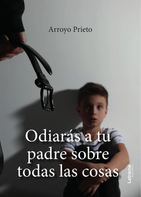Odiarás a tu padre sobre todas las cosas