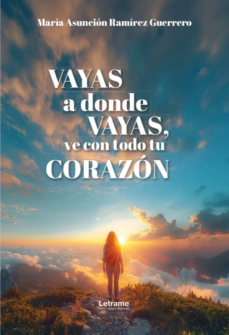 Vayas a donde vayas, ve con todo tu corazón