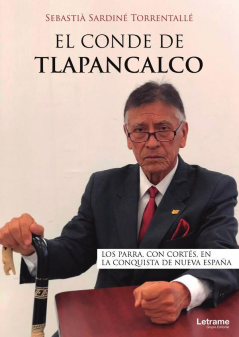 El Conde de Tlapancalco. Los Parra, con Cortés, en la conquista de Nueva España