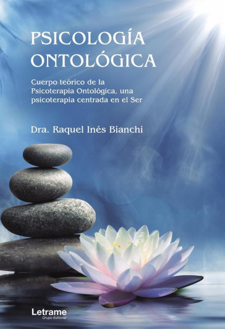 Psicología Ontológica. Cuerpo teórico de la Psicoterapia Ontológica, una psicoterapia centrada en el Ser