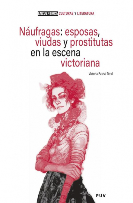 Náufragas: esposas, viudas y prostitutas en la escena victoriana