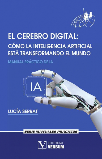 El cerebro digital. Cómo la Inteligencia Artificial está transformando el mundo