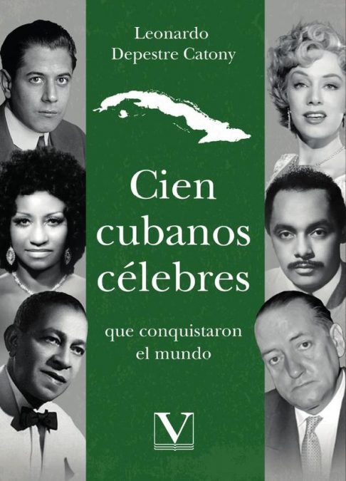 Cien cubanos célebres que conquistaron el mundo