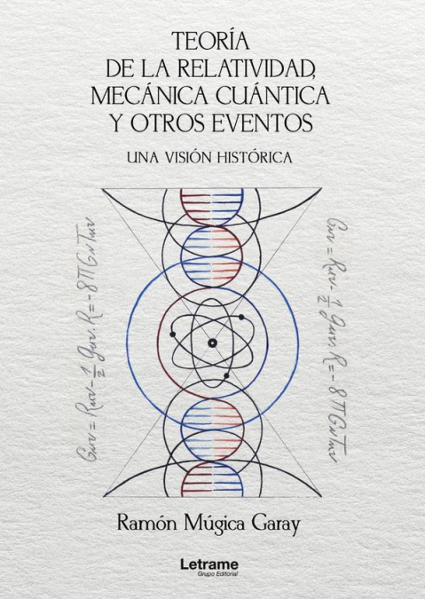 Teoría de la relatividad, mecánica cuántica y otros eventos. Una visión histórica. 2ª Edición