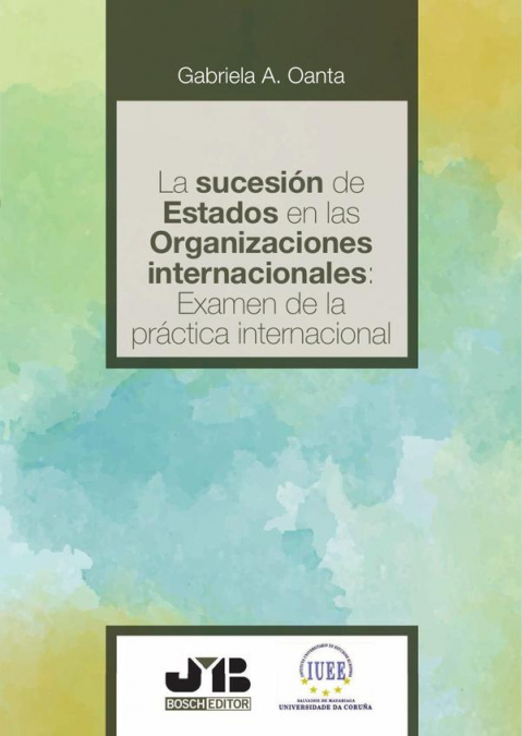 La sucesión de estados en las organizaciones internacionales: examen de la práctica internacional