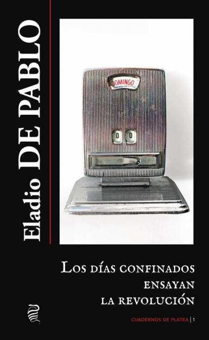 Los días confinados ensayan la revolución