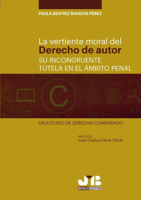La vertiente moral del derecho de autor: su incongruente tutela en el ámbito penal.