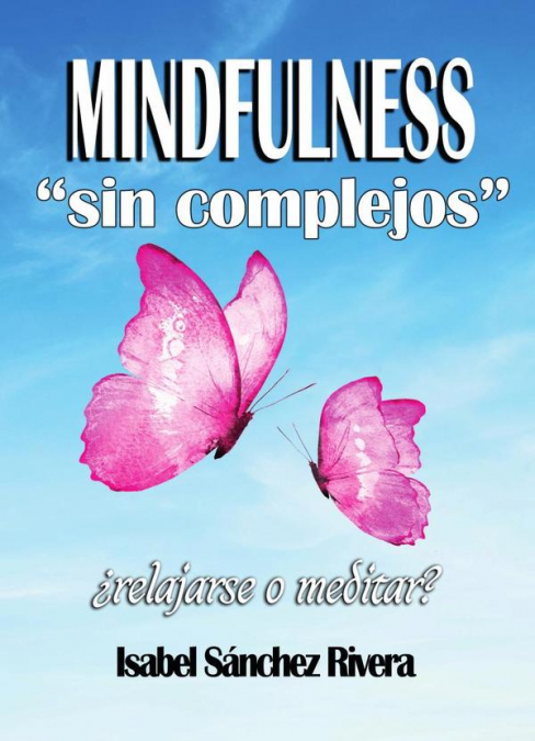 Mindfulness sin Complejos ¿Relajarse o meditar?
