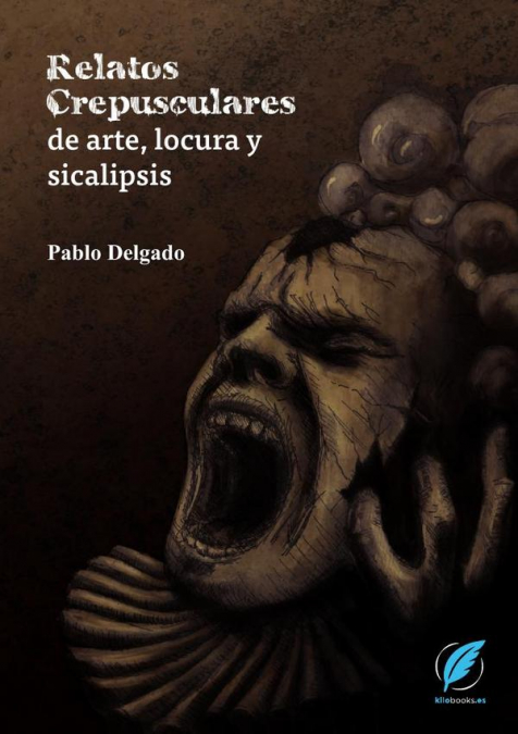 Relatos Crepusculares de arte, locura y sicalipsis